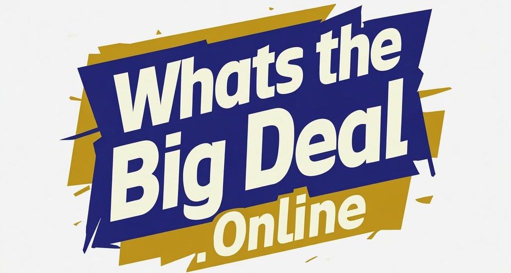 Whatsthebigdeal.online